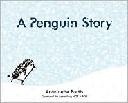 A Penguin Story by Antoinette Portis